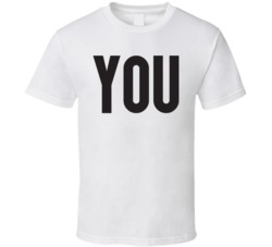 You Big Font T Shirt