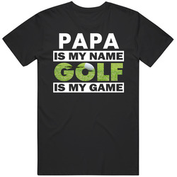 Papa Is My Name Golf My Game Cool Sports T Shirt
