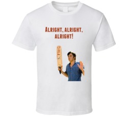 Ben Affleck Dazed And Confused 1993 Alright, Alright, Alright! Quote T Shirt 33214644