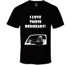 Matthew Mcconaughey In Car Dazed And Confused 1993 I Love Those Redheads Quote T Shirt 33215163