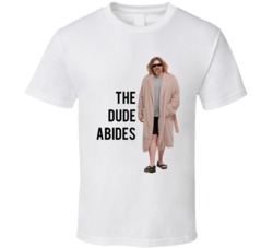 The Big Lebowski The Dude In Robes The Dude Abides Quote T Shirt 33218888