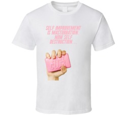 Soap In Hand Fight Club Self Improvement Is Masturbation. Now Self Destruction... Movie Quote T Shirt 33221508
