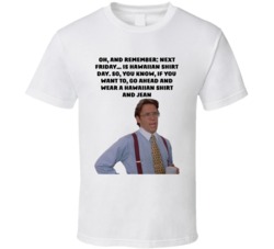 Office Space Bill Lumbergh Next Friday... Is Hawaiian Shirt Day T Shirt 33222925