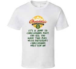Office Space Chotchkies It's A Jump To Conclusions Mat! You See, You Have This Mat, With Different Conclusions Written On T Shirt 33223236