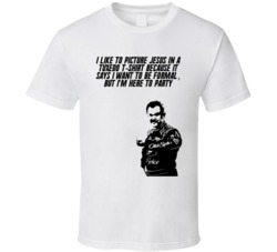 Talladega Nights Cal Silhouette I Like To Picture Jesus In A Tuxedo T-shirt Because It Says I Want To Be Formal, But I'm Here To Party Quote T Shirt 33231977