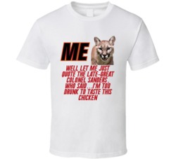 Talladega Nights Me Cougar I'm Too Drunk To Taste This Chicken Quote T Shirt 33232069