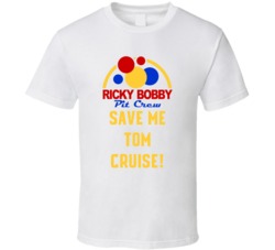 Talladega Nights Pit Crew Save Me Tom Cruise! Quote T Shirt 33232084