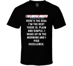 Talladega Nights I Wake Up In The Morning And I Piss Excellencequote T Shirt 33232167