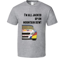 Talladega Nights Racecar I'm All Jacked Up On Mountain Dew! Quote T Shirt 33232275
