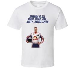 Talladega Nights Ricky Bobby America Is All About Speed. Hot, Nasty, Badass Speed Quote T Shirt 33232479