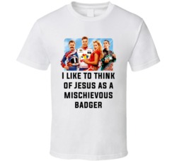 Talladega Nights Whole Cast I Like To Think Of Jesus As A Mischievous Badger Quote T Shirt 33232662