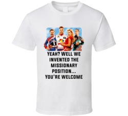 Talladega Nights Whole Cast Yeah? Well We Invented The Missionary Position... You're Welcome Quote T Shirt 33232713