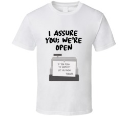 I Assure You; We're Open Quote Clerks Register T Shirt 33417685