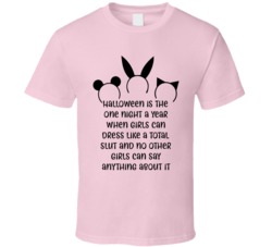 Halloween Is The One Night A Year When Girls Can Dress Like A Total Slut And No Other Girls Can Say Anything About It Animal Ears Mean Girls T Shirt 33424471