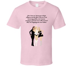 Don't Have Sex In The Missionary Position, Don't Have Sex Standing Up, Just Don't Do It Regina Karen Gretchen Mean Girls T Shirt 33526145