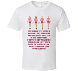 Don't Have Sex In The Missionary Position, Don't Have Sex Standing Up, Just Don't Do It The Plastics Mean Girls T Shirt 33526180