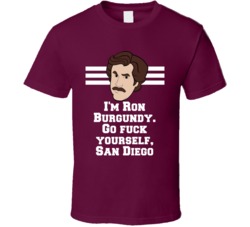 Anchorman Ron Burgundy I'm Ron Burgundy. Go Fuck Yourself, San Diego Quote Fan T Shirt 33530362