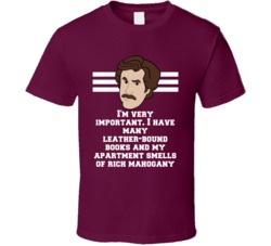 Anchorman Ron Burgundy I Have Many Leather-bound Books And My Apartment Smells Of Rich Mahogany Quote Fan T Shirt 33530419