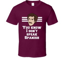 Anchorman Ron Burgundy You Know I Don't Speak Spanish Quote Fan T Shirt 33530472