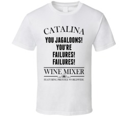 You Jagaloons You're Failures Step Brothers Movie Catalina Wine Mixer Quote T Shirt 34348794