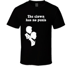 The Clown Has No Penis Step Brothers Movie Silhouette Quote T Shirt 34349681
