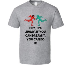 Hey It's Jimmy If You Can Dream It, You Can Do It Blades Of Glory Movie Quote T Shirt 34353057