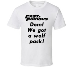 Dom We Got A Wolf Pack Fast And Furious Logo T Shirt 34478722