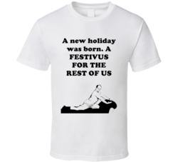 A Festivus For The Rest Of Us Seinfeld George Costanza Tv Show Quote T Shirt 34484095