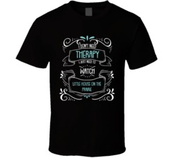 I Don't Need Therapy I Just Need To Watch Little House On The Prairie? Fan T Shirt 34530438