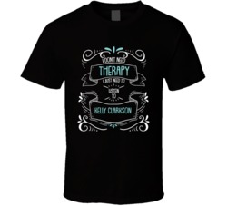 I Don't Need Therapy I Just Need To Listen To Kelly Clarkson T Shirt 34533423