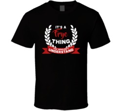 It's A Frye Thing You Wouldn't Understand T Shirt 34858566