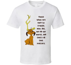 Those Whos Are Hard To Frazzle The Grinch Max Movie Quote T Shirt 35110547