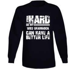 I Work Hard So My 1893 Shamrock Can Have Better Life Car Lover Long Sleeve T Shirt 35740936
