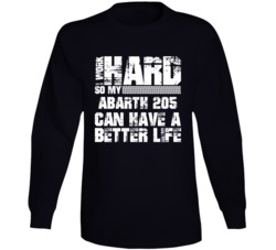 I Work Hard So My Abarth 205 Can Have Better Life Car Lover Long Sleeve T Shirt 35740947