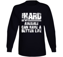 I Work Hard So My Airedale Can Have Better Life Car Lover Long Sleeve T Shirt 35741094