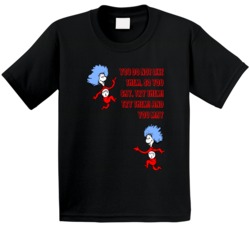 You Do Not Like Them Try Them Thing One Two Quote Kids T Shirt 35932950