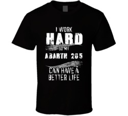 I Work Hard So My Abarth 205 Can Have A Better Life Car Lover Cool T Shirt 36611108
