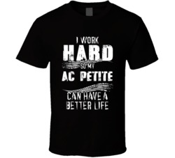 I Work Hard So My Ac Petite Can Have A Better Life Car Lover Cool T Shirt 36611120