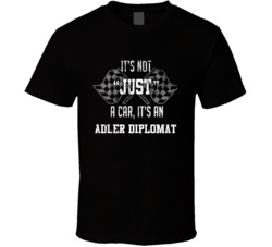 It's Not Just A Car It's An Adler Diplomat Auto Car Lover Cool T Shirt 36643137