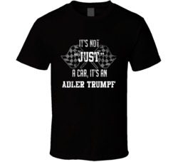 It's Not Just A Car It's An Adler Trumpf Auto Car Lover Cool T Shirt 36643151