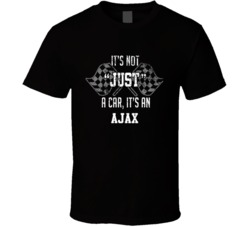 It's Not Just A Car It's An Ajax Auto Car Lover Cool T Shirt 36643188
