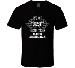 It's Not Just A Car It's An Albion Aberdonian Auto Car Lover Cool T Shirt 36643203
