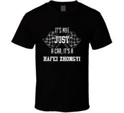 It's Not Just A Car It's A Hafei Zhongyi Auto Car Lover Cool T Shirt 36646689