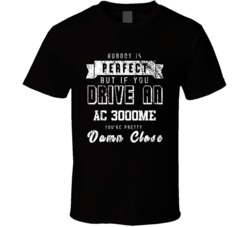 Nobody Is Perfect But If You Drive An Ac 3000me You're Pretty Close Car Lover Cool T Shirt 36699785