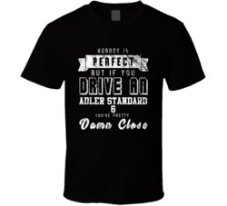 Nobody Is Perfect But If You Drive An Adler Standard 6 You're Pretty Close Car Lover Cool T Shirt 36699891