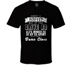 Nobody Is Perfect But If You Drive An Alfa Romeo 20 30 Hp Es Sport You're Pretty Close Car Lover Cool T Shirt 36700098