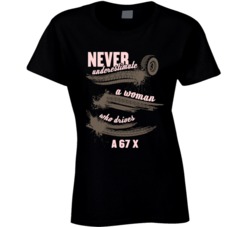 Never Underestimate A Woman Who Drives A 67 X Auto Car Lover Fan T Shirt 36800608