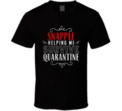 Snapple Helping Survive Quarantine Social Distance Drinking Party T Shirt 37820788
