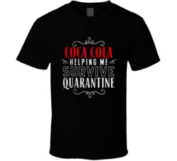 Coca Cola Helping Survive Quarantine Social Distance Drinking Party T Shirt 37820793