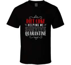 Diet Coke Helping Survive Quarantine Social Distance Drinking Party T Shirt 37820796